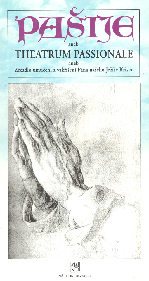 Pašije, aneb, Theatrum passionale, aneb, Zrcadlo umučení a vzkříšení Pána Ježíše Krista
