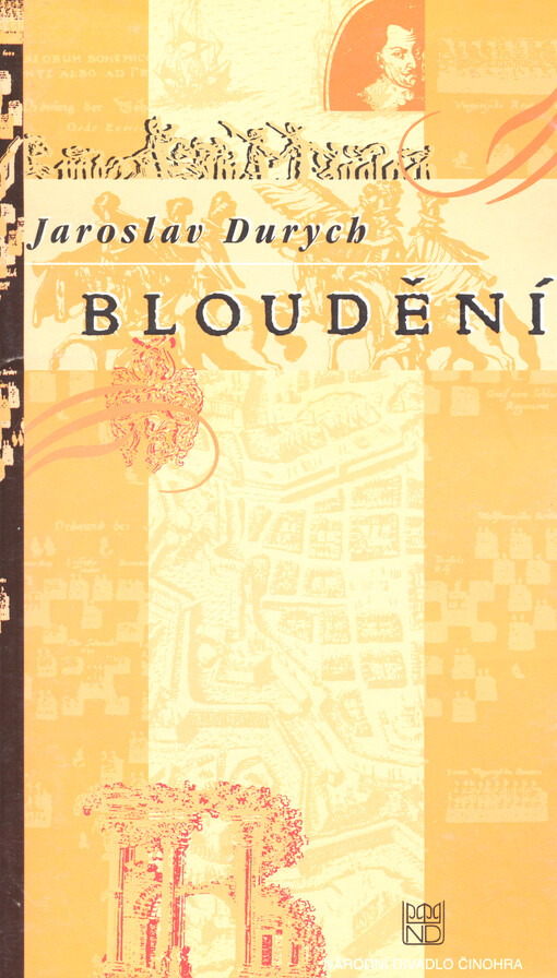 Jaroslav Durych, Bloudění: [premiéra 26. a 27. března 1998 v Národním divadle]