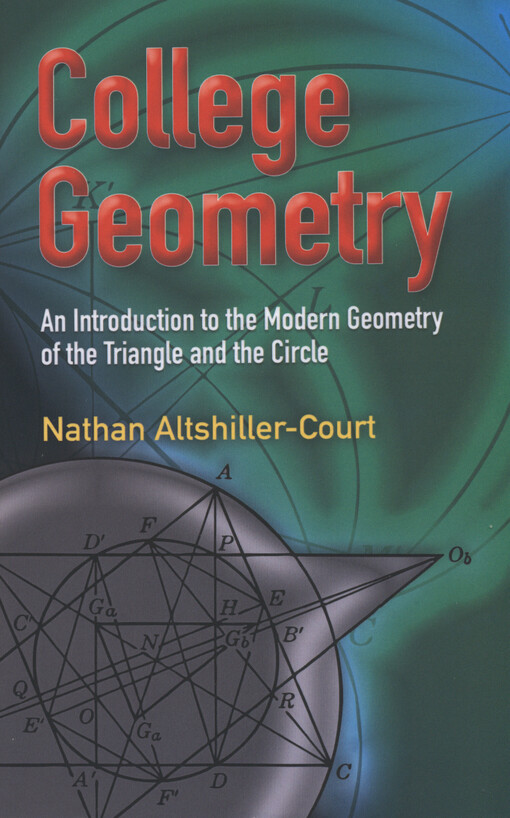 College geometry : an introduction to the modern geometry of the triangle and the circle