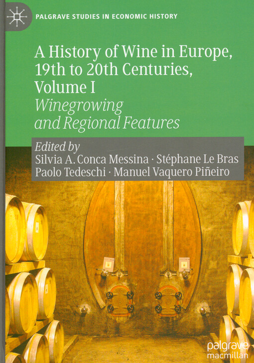 A history of wine in Europe, 19th to 20th centuries. Volume I, Winegrowing and regional features