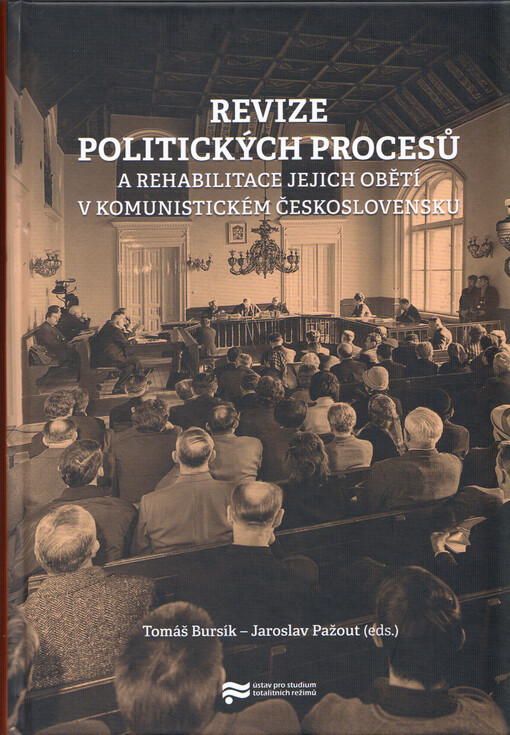Revize politických procesů a rehabilitace jejich obětí v komunistickém Československu : mezinárodní, vnitropolitické, právní a společenské aspekty