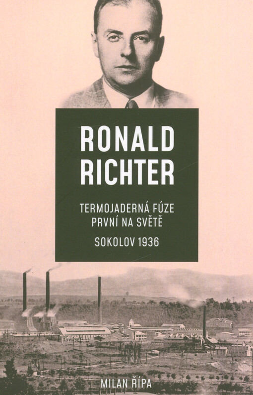 Ronald Richter : termojaderná fúze první na světě : Sokolov 1936