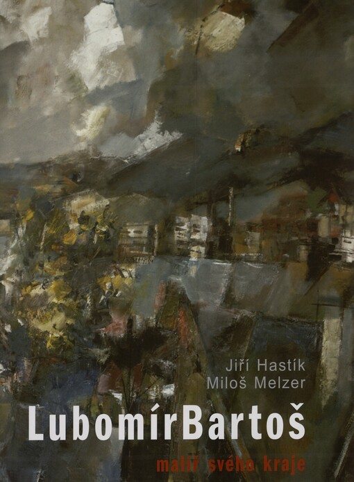 Lubomír Bartoš :malíř svého kraje