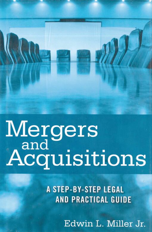 Mergers and acquisitions : a step-by-step legal and practical guide