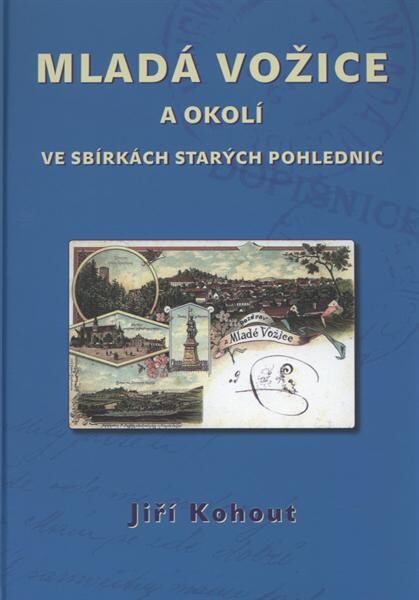 Mladá Vožice a okolí ve sbírkách starých pohlednic