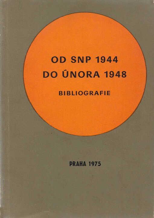 Od Slovenského národního povstání 1944 do únorového vítězství pracujícího lidu 1948: bibliografie