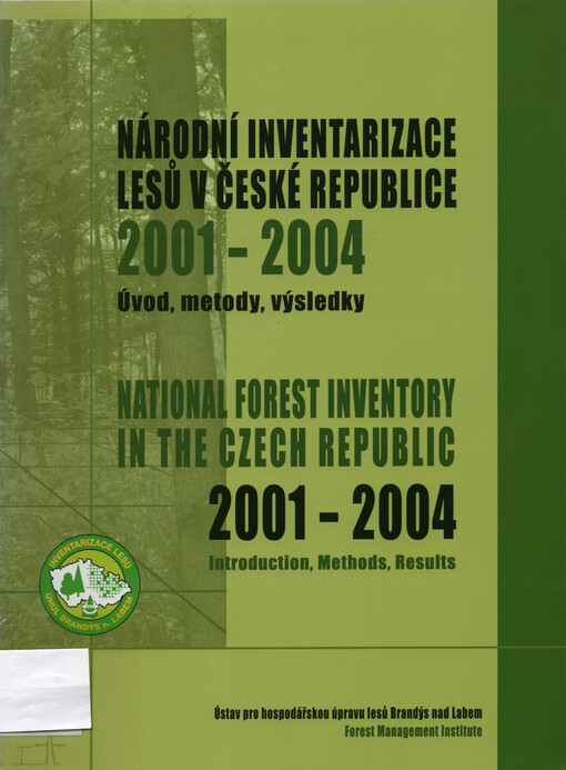 Národní inventarizace lesů v České republice : 2001-2004 : úvod, metody, výsledky = National forest inventory in the Czech Republic : 2001-2004 : introduction, methods, results