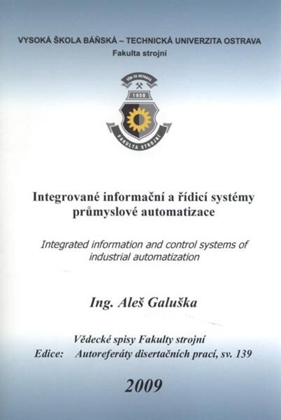 Integrované informační a řídicí systémy průmyslové automatizace = Integrated information and control systems of industrial automatization