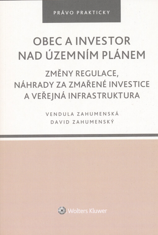 Obec a investor nad územním plánem : změny regulace, náhrady za zmařené investice a veřejná infrastruktura
