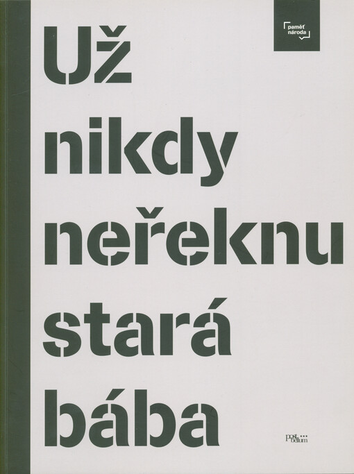 Už nikdy neřeknu stará bába : almanach projektu Příběhy našich sousedů