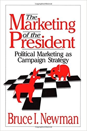 The marketing of the president : political marketing as campaign strategy