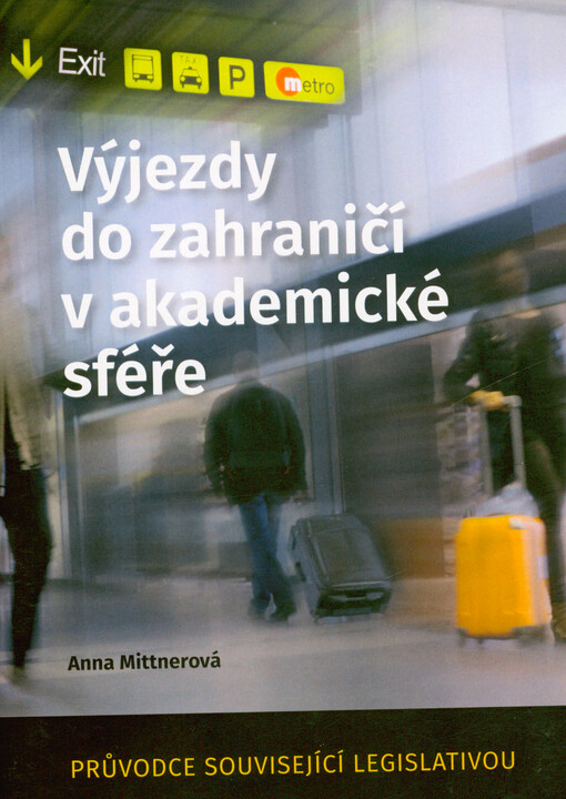 Výjezdy do zahraničí v akademické sféře : průvodce související legislativou