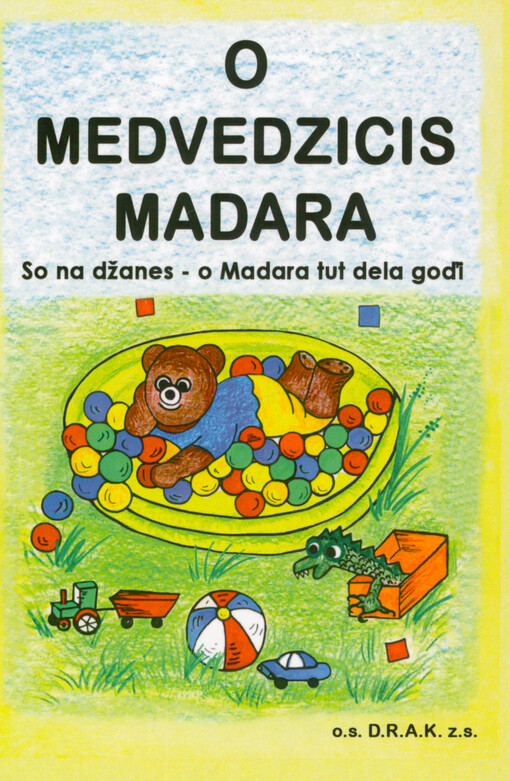 O medvedzicis Madara : so na džanes-o Madara tut dela goďi : kňiška perdal o daja the dada pal o čhavorikano baravipen andro trin berš
