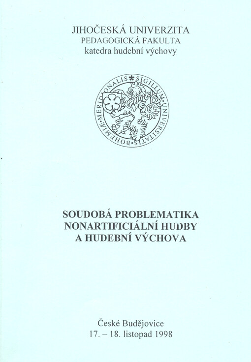 Soudobá problematika nonartificiální hudby a hudební výchova : České Budějovice 17.-18. listopad 1998