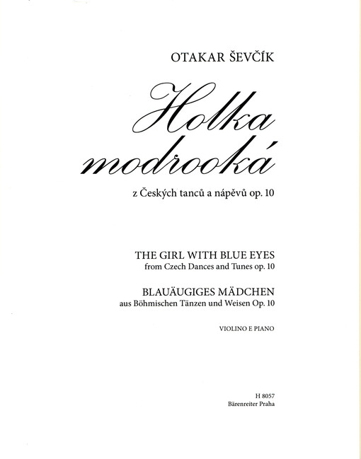 Holka modrooká : z Českých tanců a nápěvů, op. 10 = The Girl with Blue Eyes : from Czech Dances and Tunes, op. 10 = Blauäugiges Mädchen : aus Böhmischen Tänzen und Weise, Op. 10