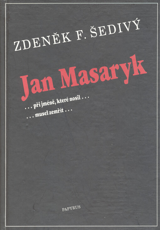 Jan Masaryk: -při jméně, které nosil... -musel zemřít-