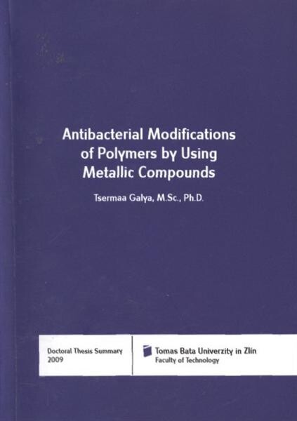 Antibacterial modifications of polymers by using metallic compounds = Antibakteriální úpravy polymerů pomocí sloučenin kovů : doctoral thesis summary