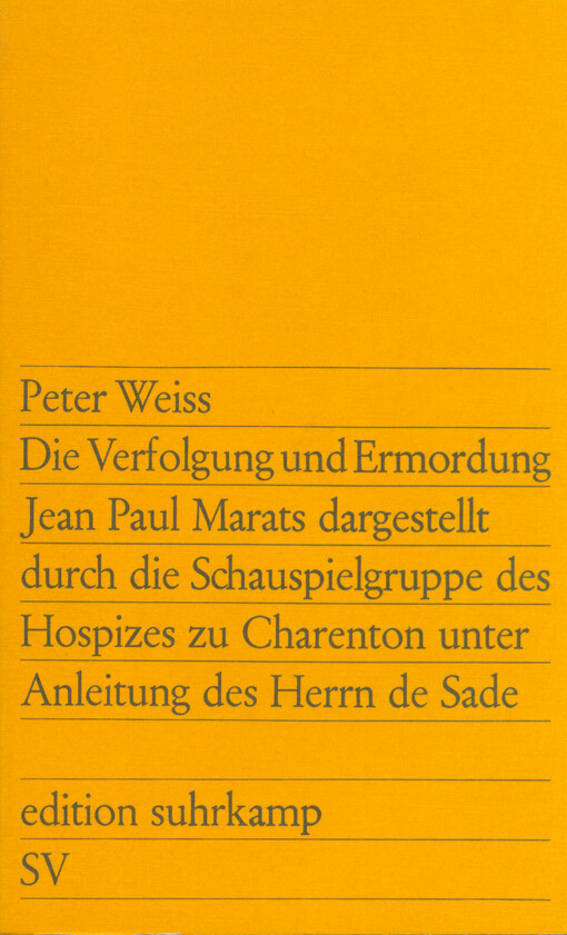 Die Verfolgung und Ermordung Jean Paul Marats dargestellt durch die Schauspielgruppe des Hospizes zu Charenton unter Anleitung des Herrn de Sade :Drama in zwei Akten