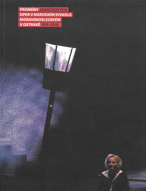 Proměny Janáčkových oper v Národním divadle moravskoslezském v Ostravě 1919-2018