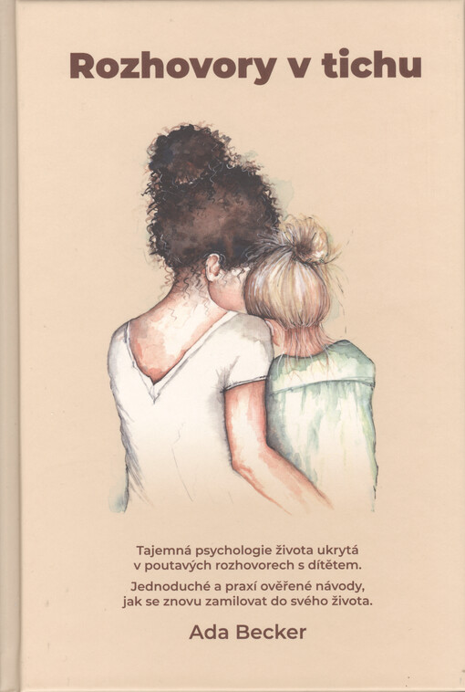 Rozhovory v tichu : tajemná psychologie života skrytá v poutavých rozhovorech s dítětem : jednoduché a v praxi ověřené návody, jak se znovu zamilovat do svého života