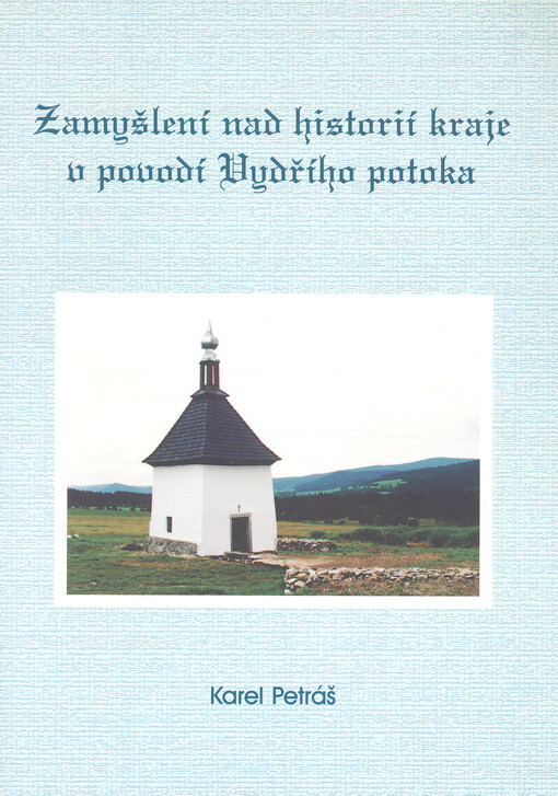 Zamyšlení nad historií kraje v povodí Vydřího potoka