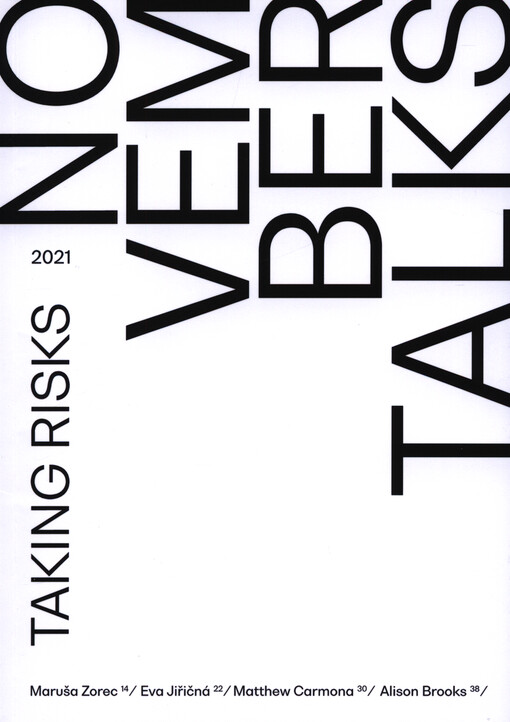 November Talks : lecture series = přednáškový cyklus. 2021, Taking risks : Maruša Zorec, Eva Jiřičná, Matthew Carmona, Alison Brooks