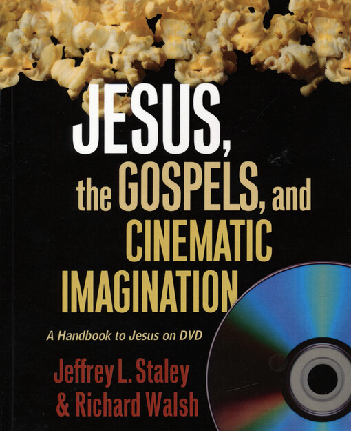 Jesus, the Gospels, and cinematic imagination : a handbook to Jesus on DVD