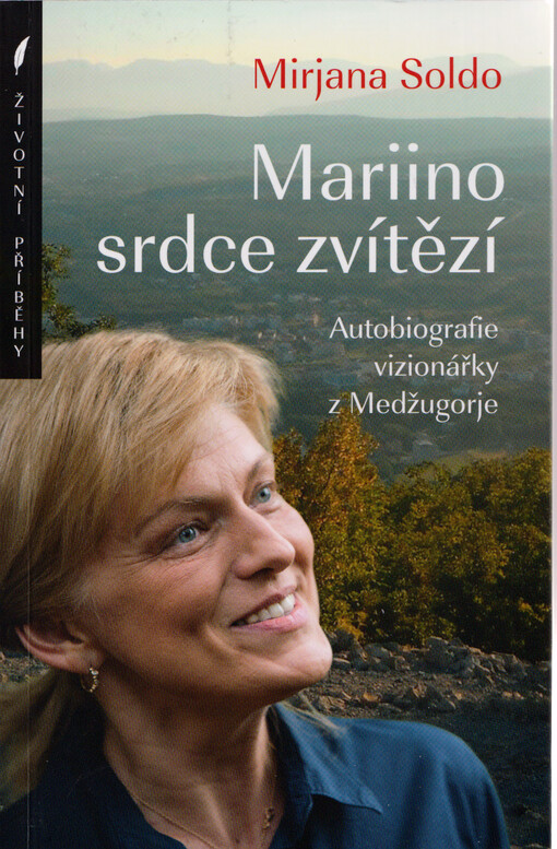 Mariino srdce zvítězí : autobiografie vizionářky z Medžugorje