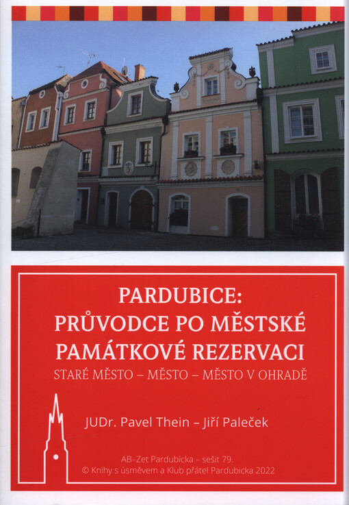 Pardubice: průvodce po městské památkové rezervaci : Staré Město - Město - Město v ohradě