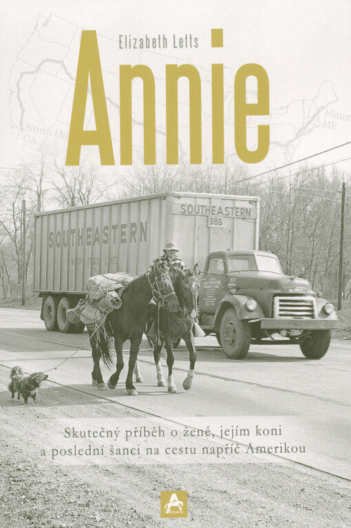 Annie : skutečný příběh o ženě, jejím koni a poslední šanci na cestu napříč Amerikou