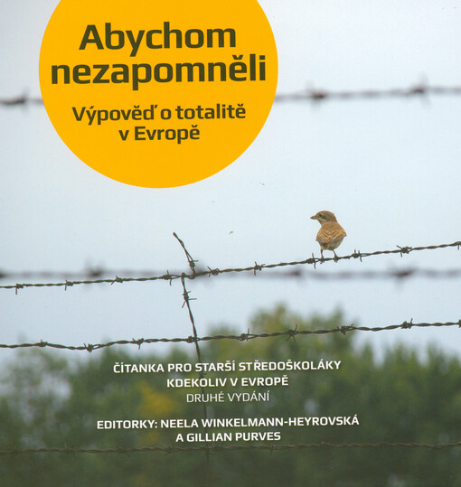 Abychom nezapomněli : výpověď o totalitě v Evropě : čítanka pro starší středoškoláky kdekoliv v Evropě