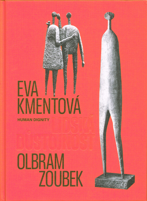 Eva Kmentová, Olbram Zoubek : lidská důstojnost = human dignity