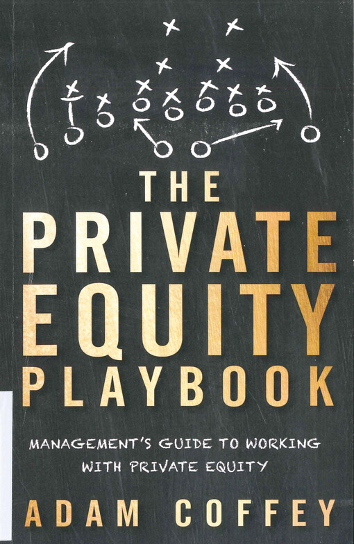 The private equity playbook : management's guide to working with private equity