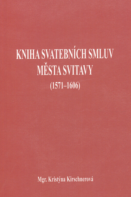 Kniha svatebních smluv města Svitavy : (1571-1606) : regestář