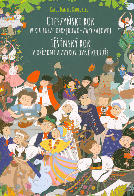 Cieszyński rok w kulturze obrzędowo-zwyczajowej = Těšínský rok v obřadní a zvykoslovné kultuře
