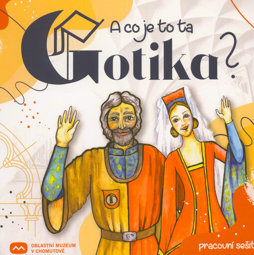 A co je to ta gotika? : pracovní sešit