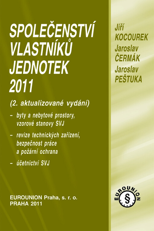 Společenství vlastníků jednotek 2011 : byty a nebytové prostory, vzorové stanovy SVJ, revize technických zařízení, bezpečnost práce a požární ochrana, účetnictví SVJ