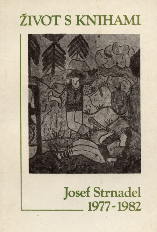 Život s knihami: Josef Strnadel 1977-1982 : bibliografický sborník k sedmdesátinám