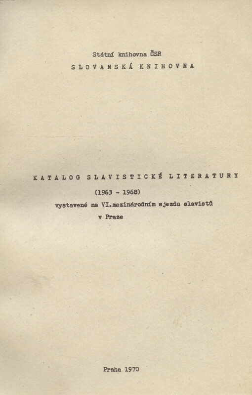 Katalog slavistické literatury (1963-1968) vystavené na VI. mezinárodním sjezdu slavistů v Praze