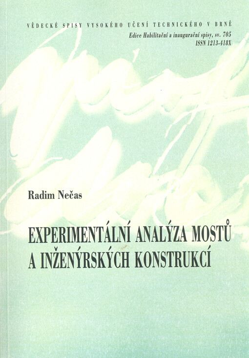 Experimentální analýza mostů a inženýrských konstrukcí = Experimental analysis of bridges and engineering constructions : zkrácená verse habilitaeneí práce