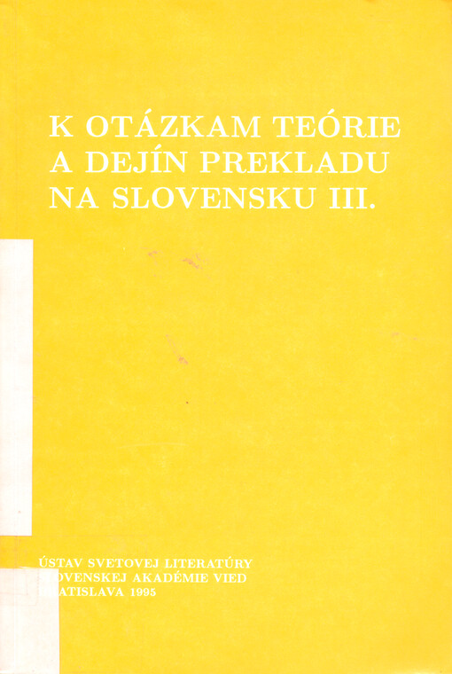 K otázkám teórie a dejín prekladu na Slovensku : [zborník]. [Zv.] 3