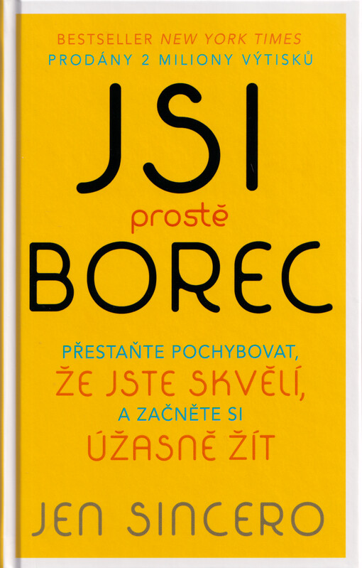 Jsi prostě borec : přestaňte pochybovat, že jste skvělí, a začněte si úžasně žít