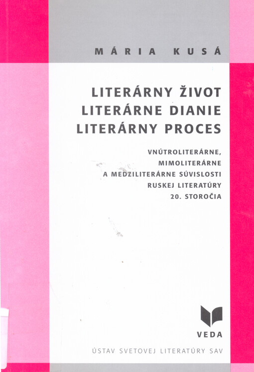 Literárny život, literárne dianie, literárny proces : vnútroliterárne, mimoliterárne a medziliterárne súvislosti ruskej literatúry 20. storočia