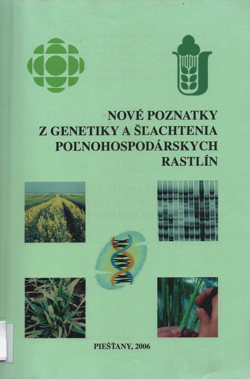 Nové poznatky z genetiky a šľachtenia poľnohospodárskych rastlín : zborník z 13. vedeckej konferencie, 14.-15. november 2006