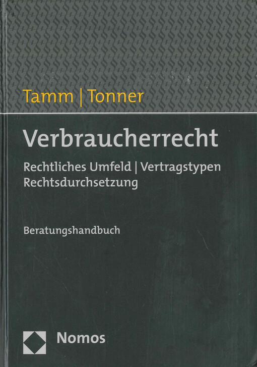 Verbraucherrecht : rechtliches Umfeld, Vertragstypen, Rechtsdurchsetzung : Beratungshandbuch