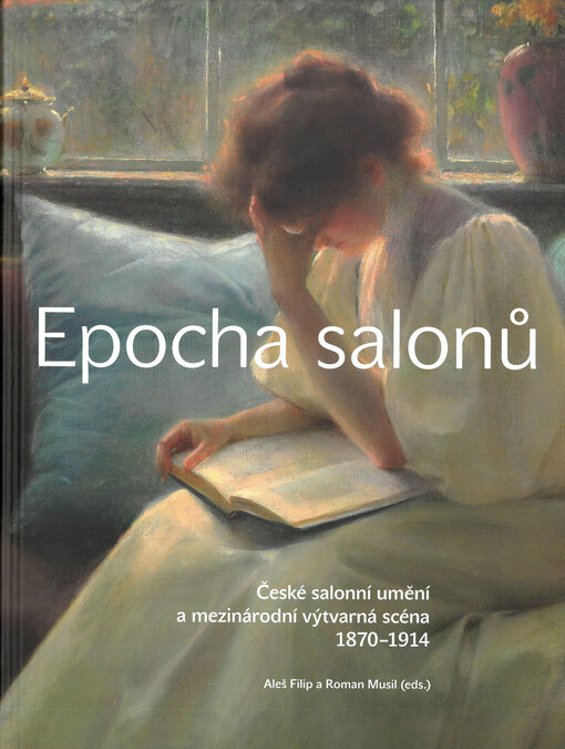 Epocha salonů : české salonní umění a mezinárodní výtvarná scéna 1870-1914