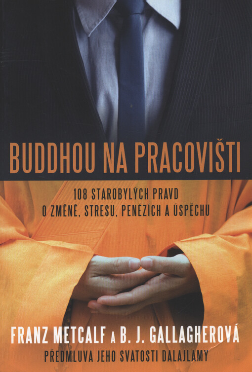 Buddhou na pracovišti :108 starobylých pravd o změně, stresu, penězích a úspěchu