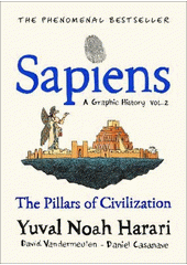 Sapiens : a graphic history. Volume two, The pillars of civilization  (odkaz v elektronickém katalogu)