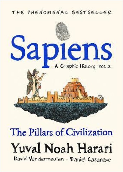 Sapiens : a graphic history. Volume two, The pillars of civilization