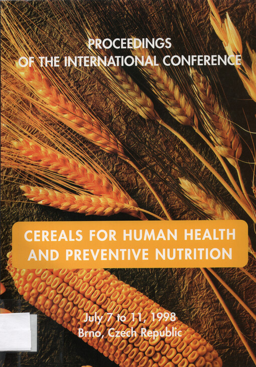 Cereals for human health and preventive nutrition : proceedings of the conference held on July 7-11, 1998 in Brno, Czech Republic